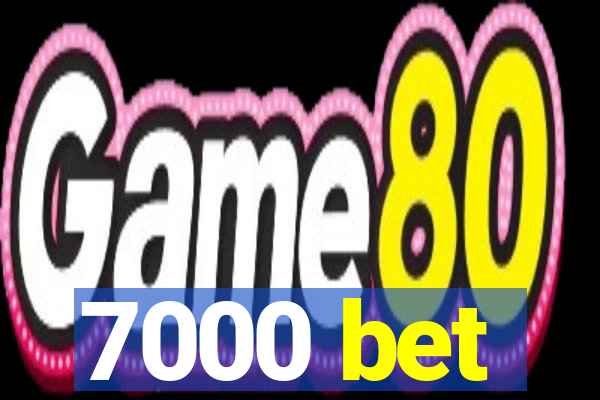 7000 bet